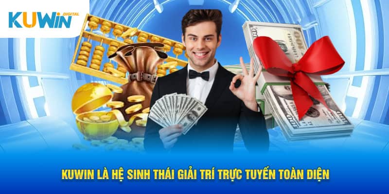 KUWIN là hệ sinh thái giải trí trực tuyến toàn diện